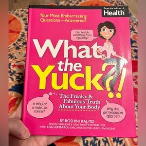 What the Yuck? The Freaky and Fabulous Truth About Your Body health body book